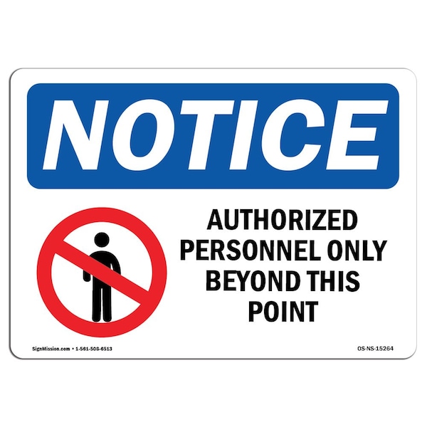 Signmission Sign, 10" H, 14" W, Aluminum, NOTICE Authorized Personnel Only Beyond This Point Sign, Landscape - OS-NS-A-1014-L-15264