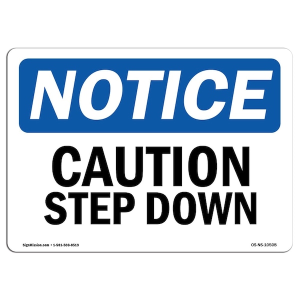 Signmission Safety Sign, OSHA Notice, 10" Height, Aluminum, Caution Step Down Sign, Landscape - OS-NS-A-1014-L-10508