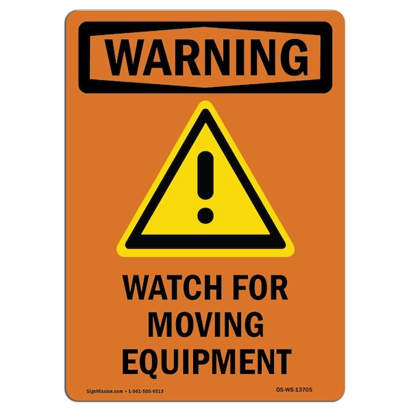 Signmission OSHA WARNING Sign, Watch For Moving Equipment, 14in X 10in Rigid Plastic, 10" W, 14" L, Portrait - OS-WS-P-1014-V-13705