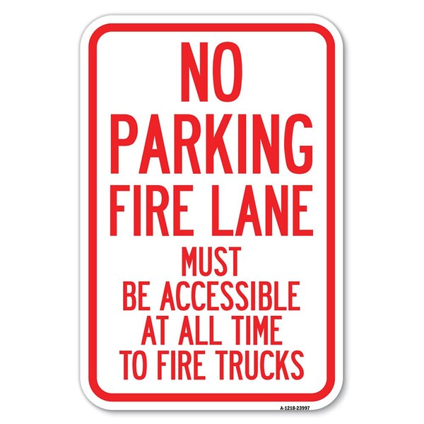 Signmission Fire Lane Must Be Accessible at All Time Heavy-Gauge Aluminum Sign, 12" x 18", A-1218-23997 - A-1218-23997