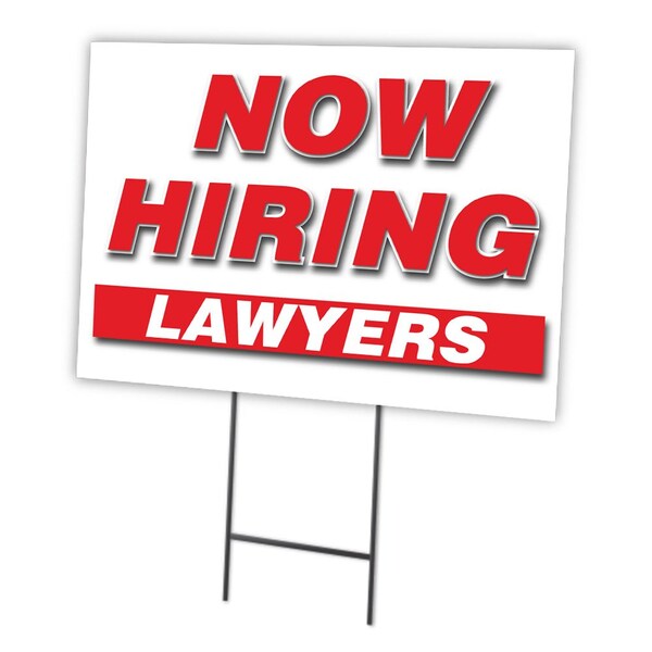 Signmission Now Hiring Lawyers Yard Sign & Stake outdoor plastic coroplast window, C-1216-DS-LAWYERS - C-1216-DS-LAWYERS