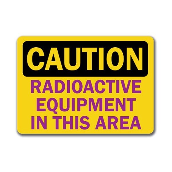 Signmission Caution-Radioactive Equipment In This Area-10in x 14in OSHA Safety, CS-Radioactive Equipment - CS-RADIOACTIVE EQUIPMENT