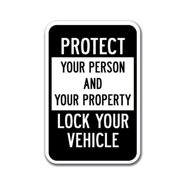 Signmission Protect Your Person & Property Lock Your Vehicle 12inx18ins, A-1218 Parking Lots - Protect Lock - A-1218 PARKING LOT SIGNS - PROTECT LOCK