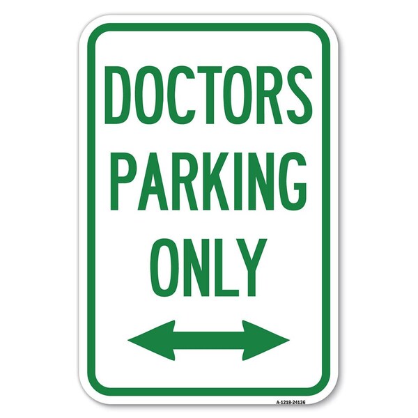 Signmission Doctors Parking Only With Bidirectional Arrow Heavy-Gauge Alum. Sign, 12" x 18", A-1218-24136 - A-1218-24136