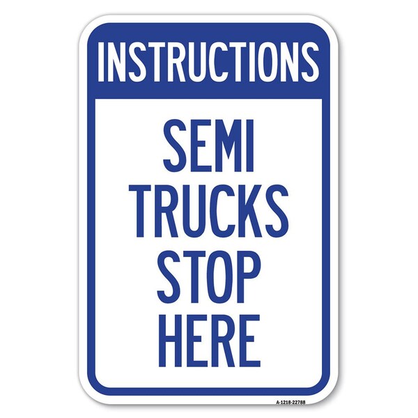 Signmission Truck Sign Instructions Semi Trucks Stop Here Heavy-Gauge Alum. Sign, 12" x 18", A-1218-22788 - A-1218-22788