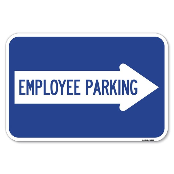 Signmission Employee Parking With Right Arrow Heavy-Gauge Aluminum Sign, 12" x 18", A-1218-24398 - A-1218-24398