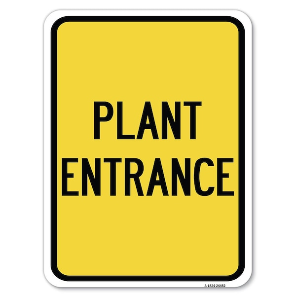 Signmission Plant Entrance Heavy-Gauge Aluminum Rust Proof Parking Sign, 18" x 24", A-1824-24452 - A-1824-24452