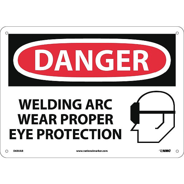 Nmc Sign, Danger Welding Arc Wear Eye Prote, 10 in Height, 14 in Width, Aluminum - D630AB