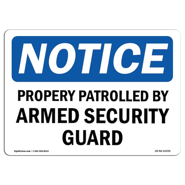 Signmission OSHA Notice Sign, 10" Height, NOTICE Patrolled By Armed Security Guard Sign, Portrait - OS-NS-D-710-V-16330