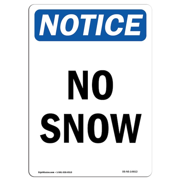 Signmission Safety Sign, OSHA Notice, 14" Height, Aluminum, No Snow Sign, Portrait - OS-NS-A-1014-V-14812