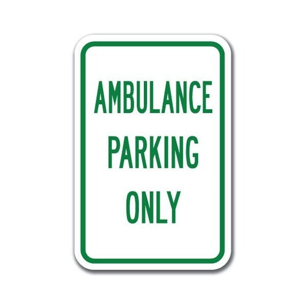 Signmission Ambulance Parking Only 12inx18in Heavy Gauge Aluminums, A-1218 Hospital - Ambulance Pk Only - A-1218 HOSPITAL - AMBULANCE PK ONLY