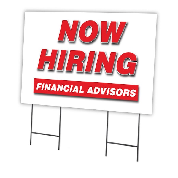 Signmission Now Hiring Financial Advisors Yard & Stake outdoor plastic coroplast window, 2436-FINANCIAL ADVISORS - C-2436-DS-FINANCIAL ADVISORS