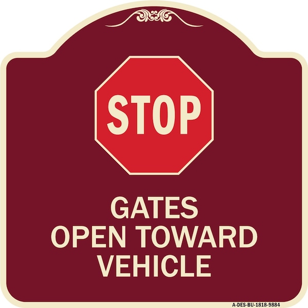 Signmission Designer Series-Stop Gates Open Toward Vehicle Burgungy Heavy-Gauge Alum, 18" x 18", BU-1818-9884 - A-DES-BU-1818-9884