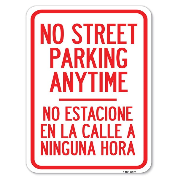 Signmission No Street Parking Anytime No Estacione En La Calle a Ninguna Hora Parking, A-1824-23570 - A-1824-23570