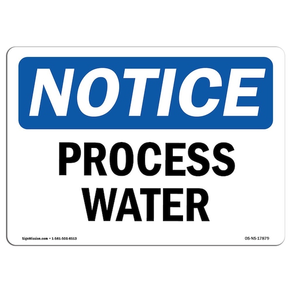 Signmission Safety Sign, OSHA Notice, 18" Height, Aluminum, Process Water Sign, Landscape - OS-NS-A-1824-L-17879