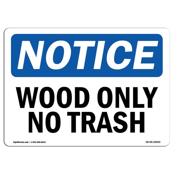 Signmission Safety Sign, OSHA Notice, 18" Height, Aluminum, Wood Only No Trash Sign, Landscape - OS-NS-A-1824-L-19065