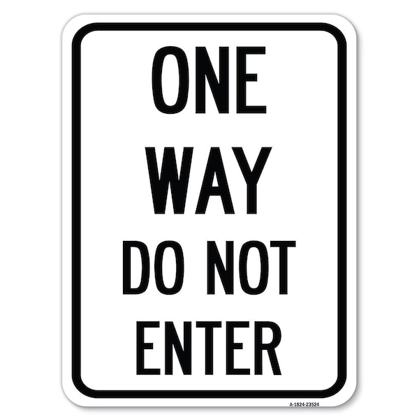 Signmission One Way Do Not Enter Heavy-Gauge Aluminum Rust Proof Parking Sign, 18" x 24", A-1824-23524 - A-1824-23524