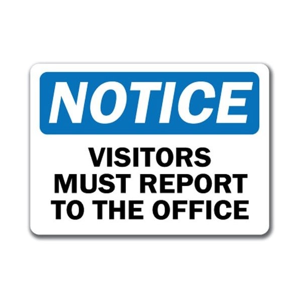 Signmission Safety Sign, 14 in Height, Plastic, Visitors Must Report To The Office - NS-VISITORS MUST REPORT TO THE OFFICE