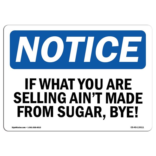Signmission Safety Sign, OSHA Notice, 10" Height, If What You Are Selling Ain't Sign, Portrait - OS-NS-D-710-V-13612