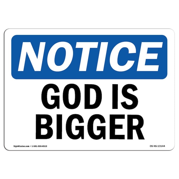 Signmission Safety Sign, OSHA Notice, 7" Height, Rigid Plastic, God Is Bigger Sign, Landscape - OS-NS-P-710-L-13144