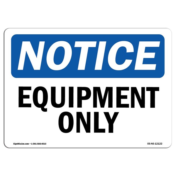Signmission Safety Sign, OSHA Notice, 10" Height, Equipment Only Sign, Portrait - OS-NS-D-710-V-12123