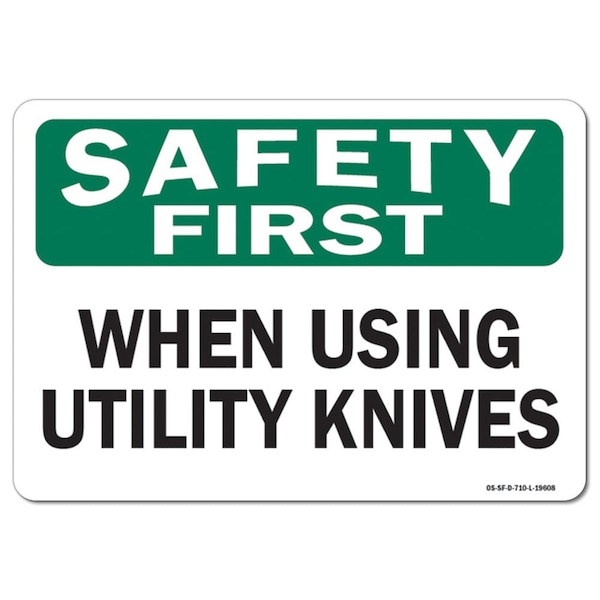 Signmission OSHA Safety First Sign, When Using Utility Knives, 10in X 7in Rigid Plastic, 7" W, 10" L, Landscape - OS-SF-P-710-L-19608