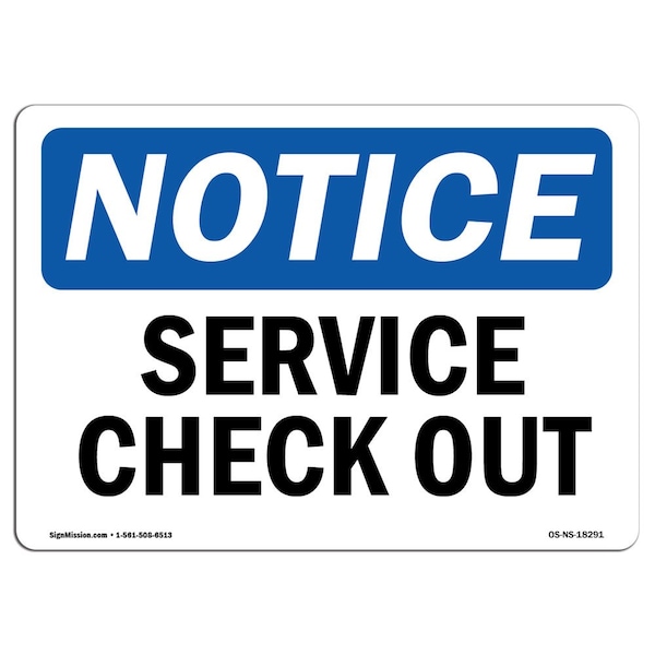 Signmission Safety Sign, OSHA Notice, 18" Height, Service Check Out Sign, Landscape - OS-NS-D-1824-L-18291