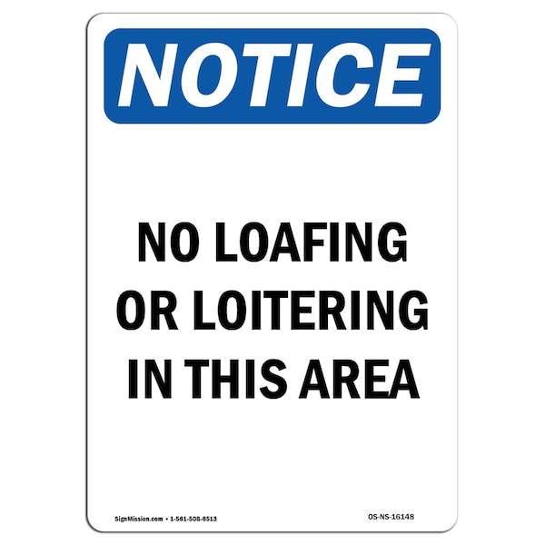 Signmission OSHA Sign, 24" H, 18" W, Rigid Plastic, NOTICE No Loafing Or Loitering In This Area Sign, Portrait - OS-NS-P-1824-V-16148
