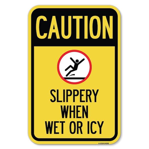Signmission Caution-Slippery When Wet or Icy With Heavy-Gauge Aluminum Sign, 12" H, A-1218-24285 - A-1218-24285