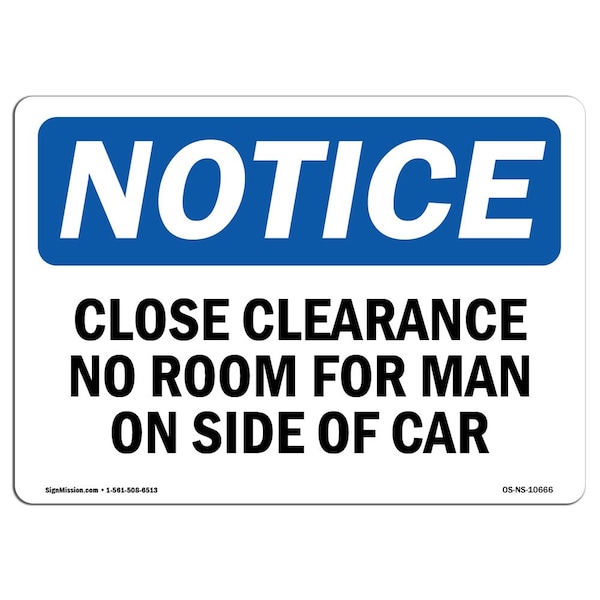 Signmission Safety Sign, OSHA Notice, 12" Height, Close Clearance No Room For Man On Side Of Car Sign, Landscape - OS-NS-D-1218-L-10666