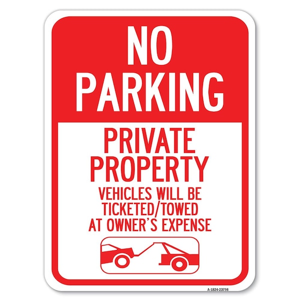 Signmission No Parking Private Property Vehicles Ticketed Towed Owners Expense Alum, 24" L, 18" H, A-1824-23798 - A-1824-23798