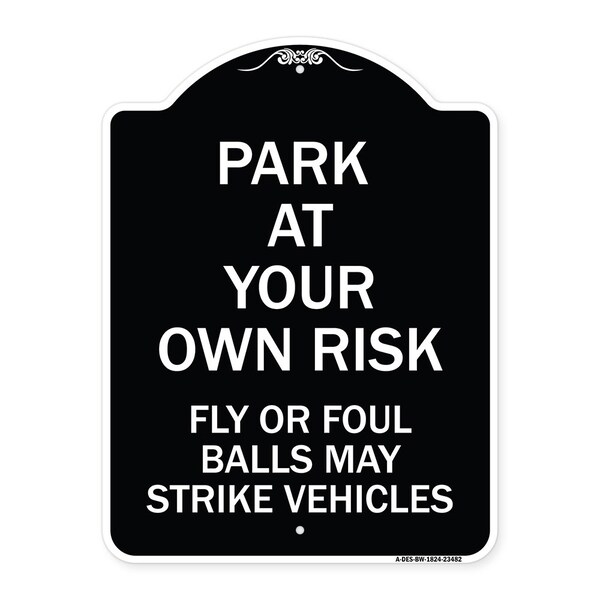 Signmission Park Your Own Risk Fly or Foul Balls May Strike Vehicles Heavy-Gauge Alum, 24" x 18", BW-1824-23482 - A-DES-BW-1824-23482