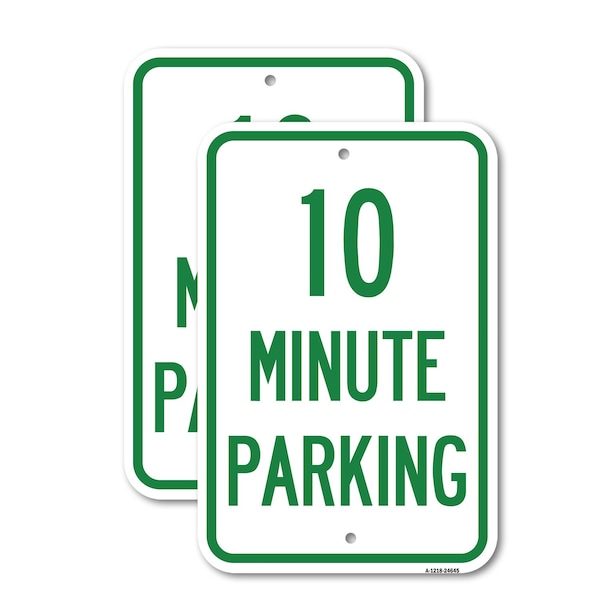 Signmission 10 Minute Parking 2, 12'' X 18'' 2 Signs, Heavy Gauge Aluminum, 2PK - A-1218-2PACK-24645