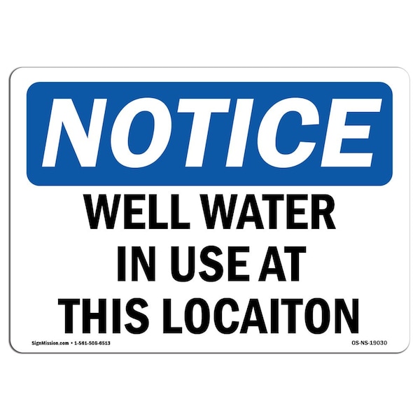 Signmission OSHA Notice Sign, 7" Height, Rigid Plastic, Well Water In Use At This Location Sign, Landscape - OS-NS-P-710-L-19030