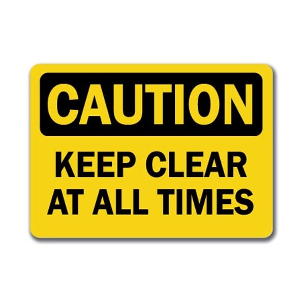 Signmission Safety Sign, 14 in Height, Plastic, 10 in Length, Keep Clear All Times - CS-KEEP CLEAR AT ALL TIMES