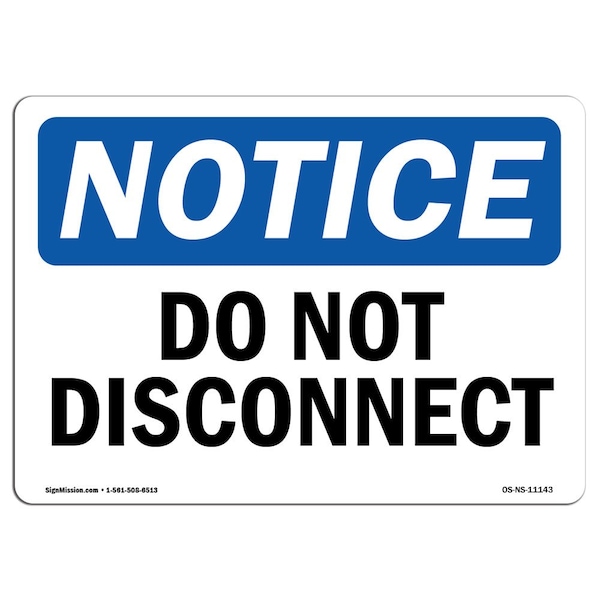 Signmission Safety Sign, OSHA Notice, 7" Height, Aluminum, Do Not Disconnect Sign, Landscape - OS-NS-A-710-L-11143