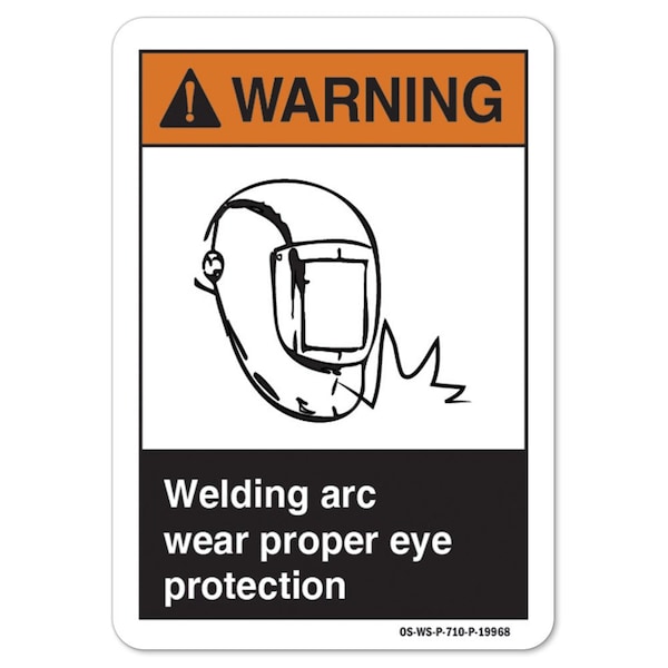 Signmission ANSI Warning Sign, Welding Arc Wear Proper Eye Protection, 14in X 10in, 14" W, 10" H, Landscape - OS-WS-D-1014-L-19968