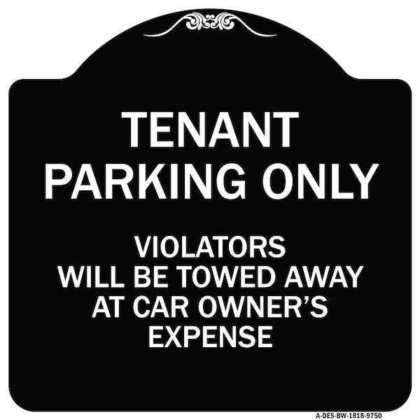 Signmission Designer Series-Tenant Parking Violators Will Be Towed Away Car Owner, 18" x 18", BW-1818-9750 - A-DES-BW-1818-9750