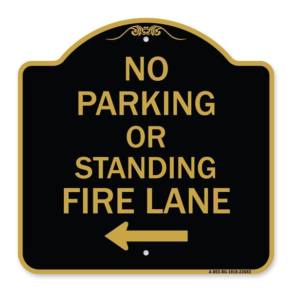 Signmission No Parking or Standing Fire Lane W/ Left Arrow, Black & Gold Aluminum Sign, 18" x 18", BG-1818-23683 - A-DES-BG-1818-23683