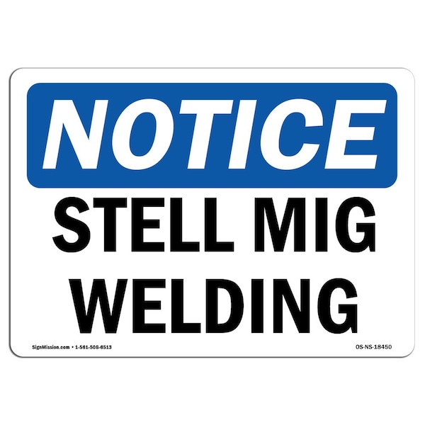Signmission Safety Sign, OSHA Notice, 7" Height, Steel Mig Welding Sign, Landscape - OS-NS-D-710-L-18450