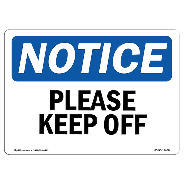 Signmission OSHA Notice Sign, 10" Height, Rigid Plastic, Please Keep Off Sign, Landscape, 1014-L-17486 - OS-NS-P-1014-L-17486