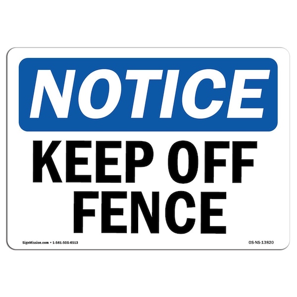 Signmission Safety Sign, OSHA Notice, 12" Height, Aluminum, Keep Off Fence Sign, Landscape - OS-NS-A-1218-L-13820