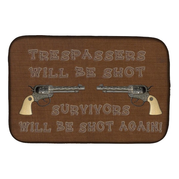 Carolines Treasures Tresspassers Will be Shot Dish Drying Mat - SB3063DDM
