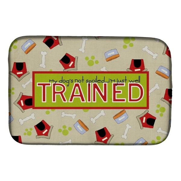Carolines Treasures My Dogs Not Spoiled ImJust Well trained Dish Drying Mat - SB3051DDM