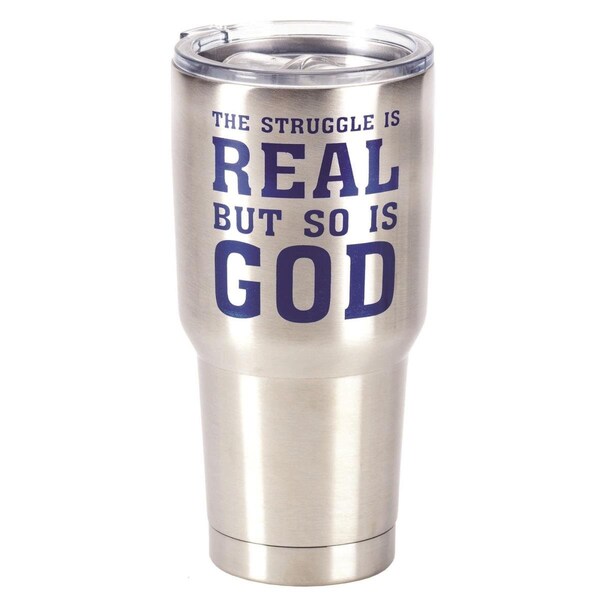 Dicksons 8 x 4 in 30 oz Stainless Steel Tumbler with Lid The Struggle is Real But So is God - SSTUM12