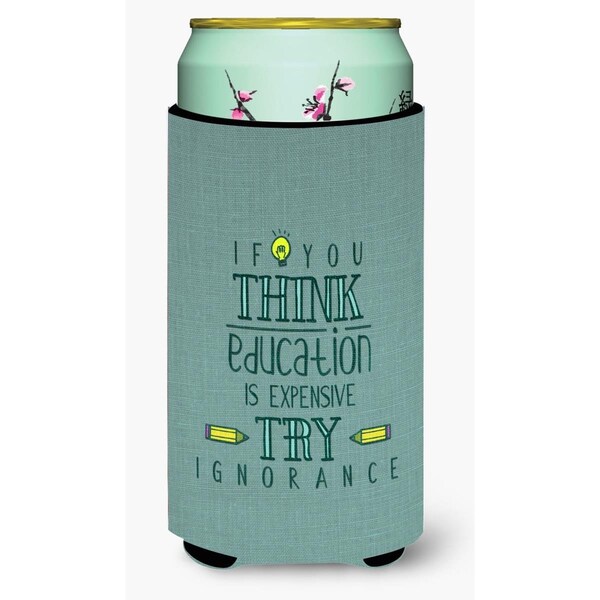Carolines Treasures Education is Expensive Teacher Tall Boy Beverage Insulator Hugger - BB5473TBC