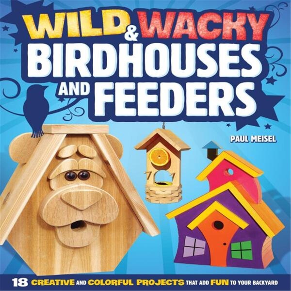 Fox Chapel Publishing Wild & Wacky Birdhouses & Feeders Project Book - FCP1565236790