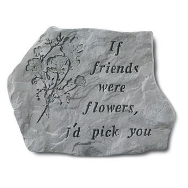 Kay Berry Inc Kay Berry- Inc. 67620 If Friends Were Flowers - Memorial - 15.5 Inches x 11.5 Inches - 67620