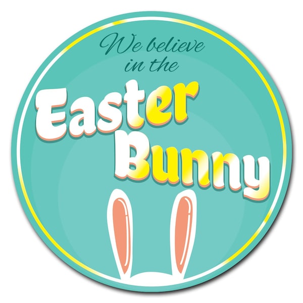 Signmission Corrugated Plastic Sign With Stakes 24in Circular-We Believe In Easter Bunny - C-24-CIR-WS-WE BELIEVE IN EASTER BUNNY