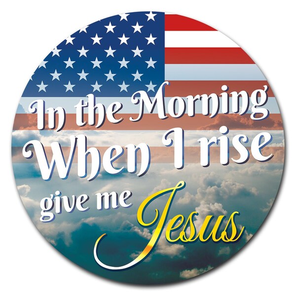 Signmission Corrugated Plastic Sign With Stakes 24in Circular-When I Rise Give Me Jesus - C-24-CIR-WS-WHEN I RISE GIVE ME JESUS